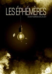 Les Éphémères - Duos fugaces de la Lily